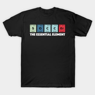 Soccer The Essential Element Periodic Table Funny Science T-Shirt